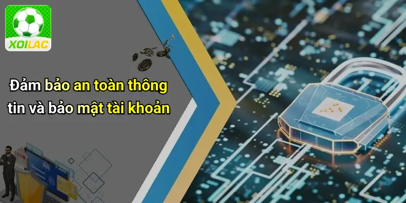 Đảm bảo an toàn thông tin và bảo mật tài khoản