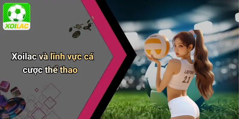 Xoilac và lĩnh vực cá cược thể thao