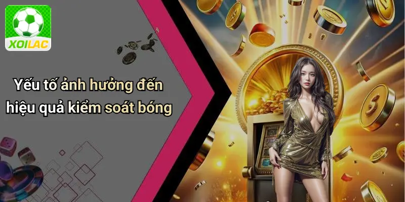 Yếu tố ảnh hưởng đến hiệu quả kiểm soát bóng