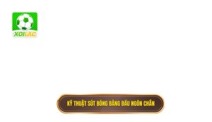 Kỹ thuật sút bóng bằng đầu ngón chân