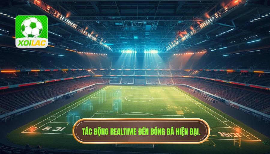 Tác động realtime đến bóng đá hiện đại