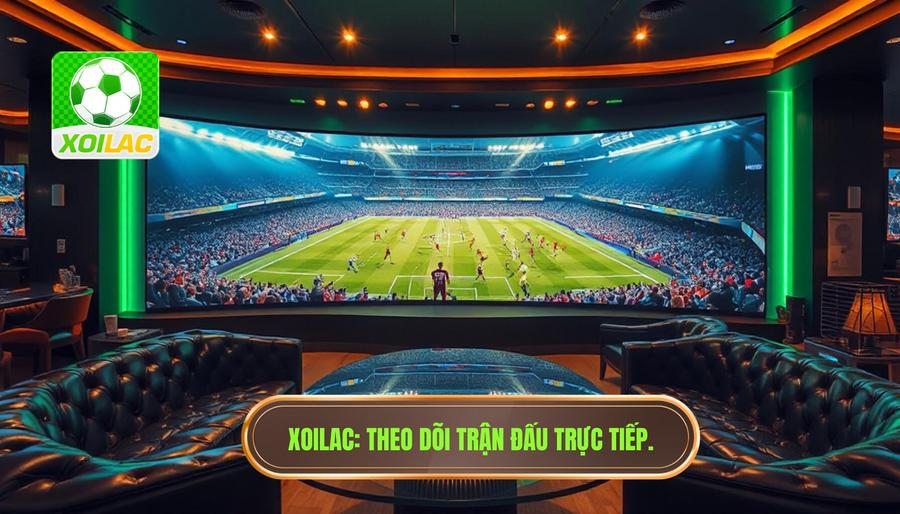XOILAC_ Theo dõi trận đấu trực tiếp