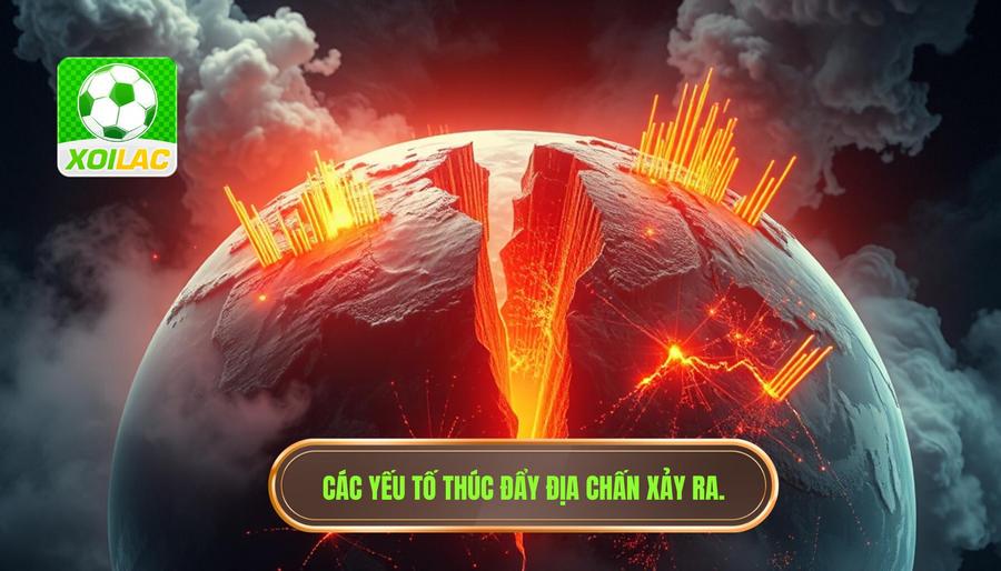 Bảng thống kê các yếu tố thúc đẩy "địa chấn" xảy ra